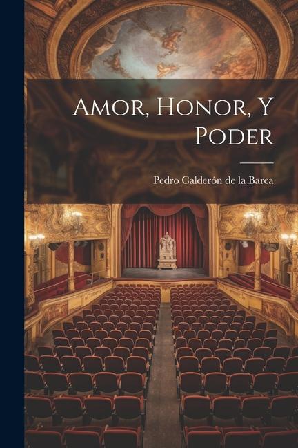 Knjiga Amor, Honor, Y Poder Pedro Calderón de la Barca