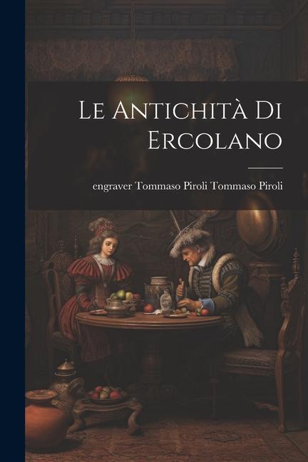 Knjiga Le Antichit? di Ercolano engraver Tommaso Piroli Tomm... Piroli
