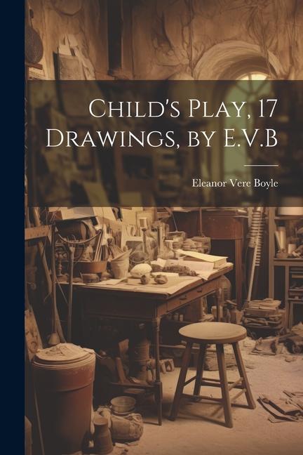 Βιβλίο Child's Play, 17 Drawings, by E.V.B Eleanor Vere Boyle