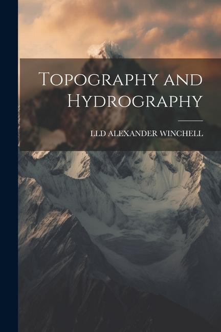 Kniha Topography and Hydrography LLD ALEXANDER WINCHELL