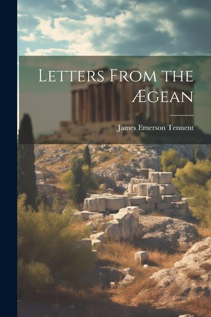 Книга Letters From the ?gean James Emerson Tennent