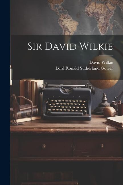 Knjiga Sir David Wilkie David Wilkie