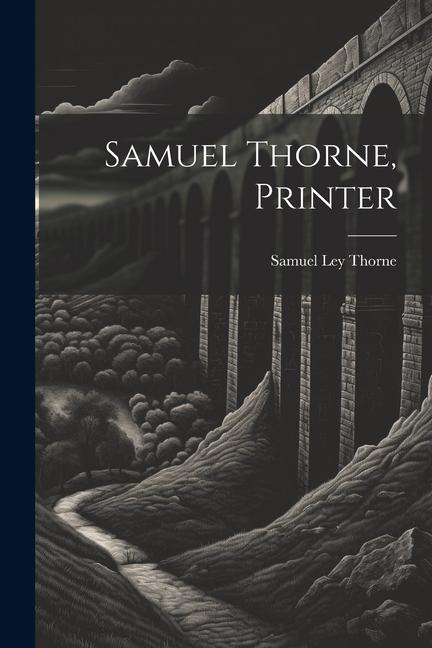 Knjiga Samuel Thorne, Printer Samuel Ley Thorne