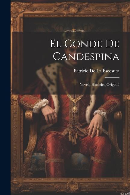 Knjiga El Conde De Candespina: Novela Histórica Original 