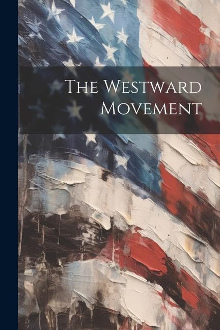 Knjiga The Westward Movement Anonymous