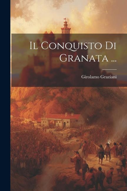 Knjiga Il Conquisto Di Granata ... Girolamo Graziani