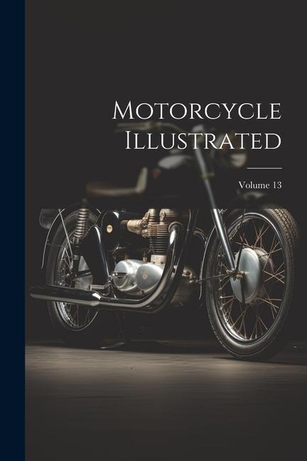 Kniha Motorcycle Illustrated; Volume 13 