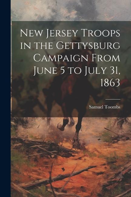 Carte New Jersey Troops in the Gettysburg Campaign From June 5 to July 31, 1863 