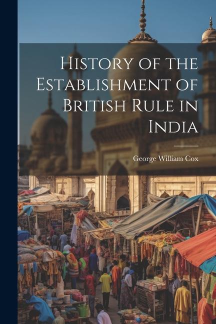 Kniha History of the Establishment of British Rule in India 