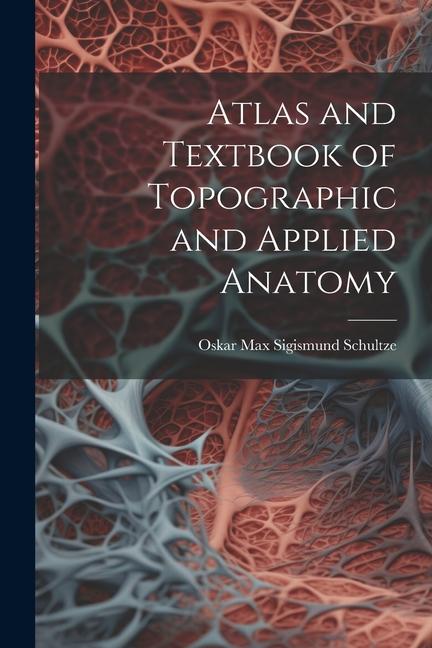 Livre Atlas and Textbook of Topographic and Applied Anatomy 