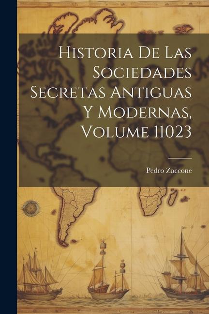Carte Historia De Las Sociedades Secretas Antiguas Y Modernas, Volume 11023 