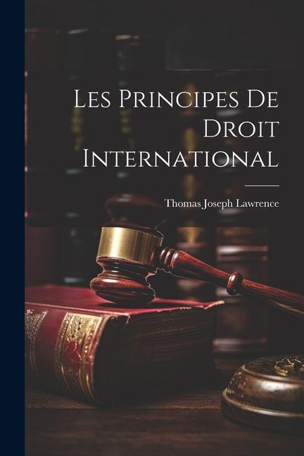 Buch Les Principes De Droit International Thomas Joseph Lawrence
