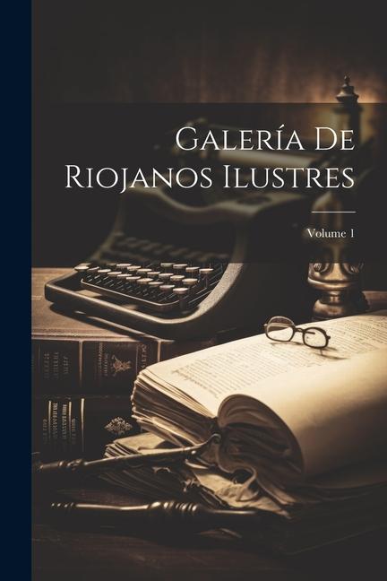 Książka Galería De Riojanos Ilustres; Volume 1 