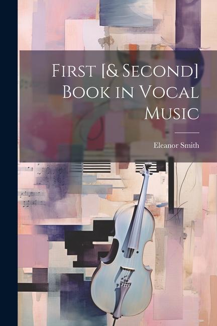 Книга First [& Second] Book in Vocal Music Eleanor Smith