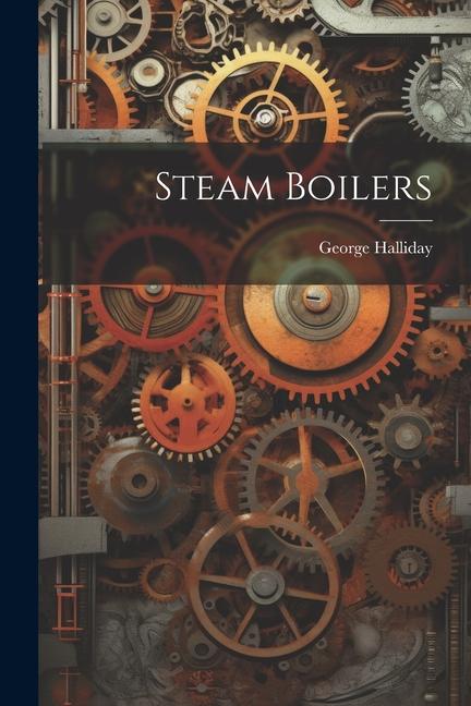 Knjiga Steam Boilers George Halliday