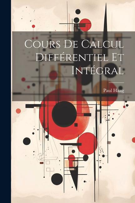 Книга Cours De Calcul Différentiel Et Intégral Paul Haag
