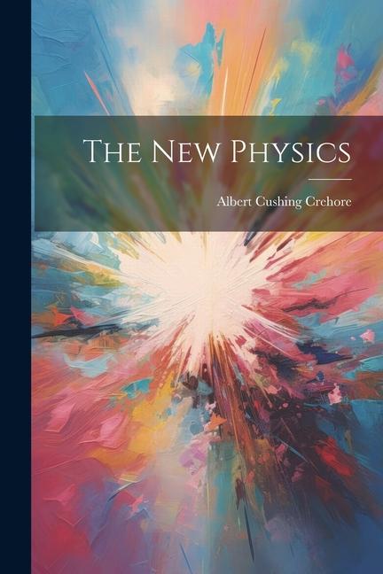Knjiga The New Physics Albert Cushing Crehore