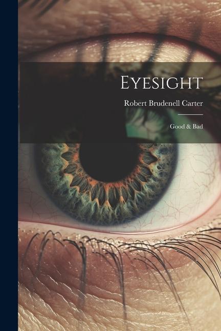 Книга Eyesight: Good & Bad Robert Brudenell Carter