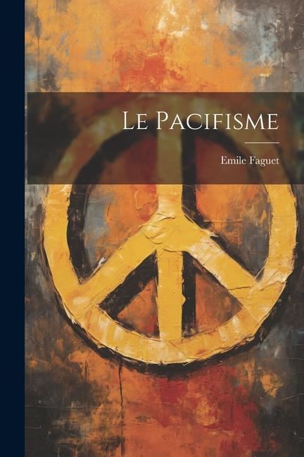 Knjiga Le Pacifisme Emile Faguet