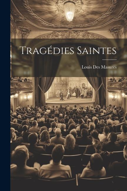 Book Tragédies Saintes Louis Des Masures