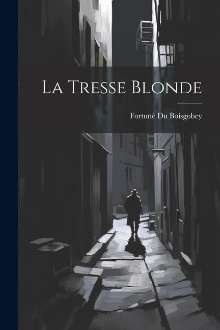Knjiga La Tresse Blonde Fortuné Du Boisgobey