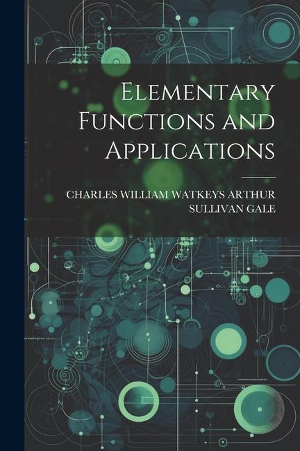 Knjiga Elementary Functions and Applications CHARLES WILLIAM... ARTHUR SULLIVAN GALE
