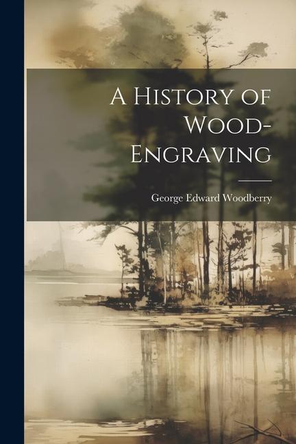 Buch A History of Wood-Engraving 