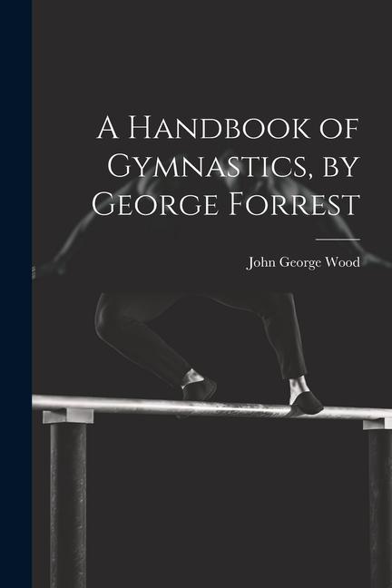 Carte A Handbook of Gymnastics, by George Forrest 