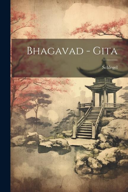 Książka Bhagavad - Gita Schlegel