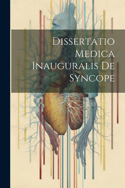 Knjiga Dissertatio Medica Inauguralis De Syncope 