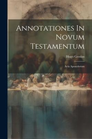 Βιβλίο Annotationes In Novum Testamentum: Acta Apostolorum Hugo Grotius