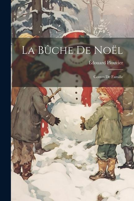 Βιβλίο La B?che De Noël: Contes De Famille Plouvier Édouard