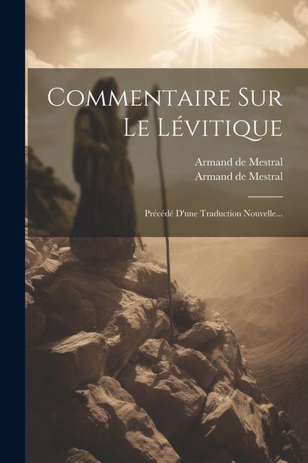 Βιβλίο Commentaire Sur Le Lévitique: Précédé D'une Traduction Nouvelle... Armand De Mestral (Pasteur)