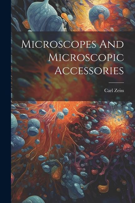 Knjiga Microscopes And Microscopic Accessories Carl Zeiss (Firm : 1846)