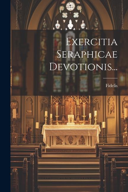 Knjiga Exercitia Seraphicae Devotionis... Fidelis (von Sigmaringen)