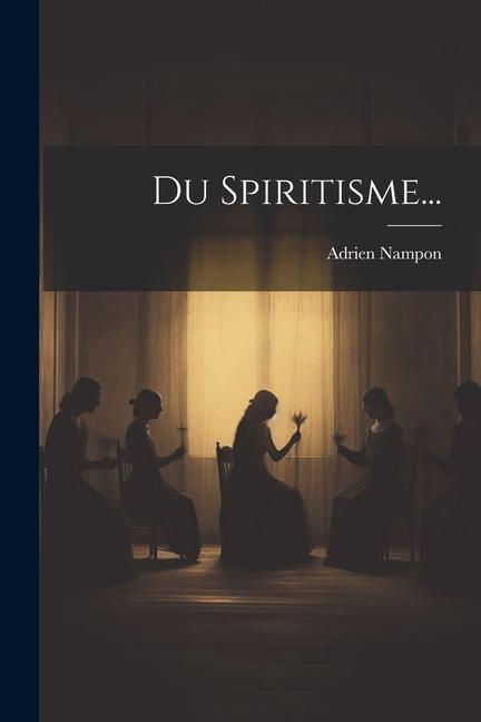 Книга Du Spiritisme... Adrien Nampon