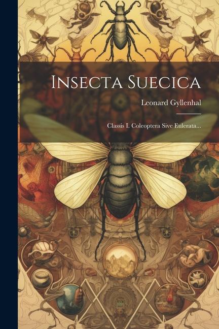 Книга Insecta Suecica: Classis I. Coleoptera Sive Eulerata... Leonard Gyllenhal