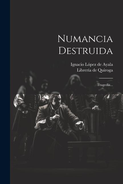 Книга Numancia Destruida: Tragedia... Librería de Quiroga (Madrid)