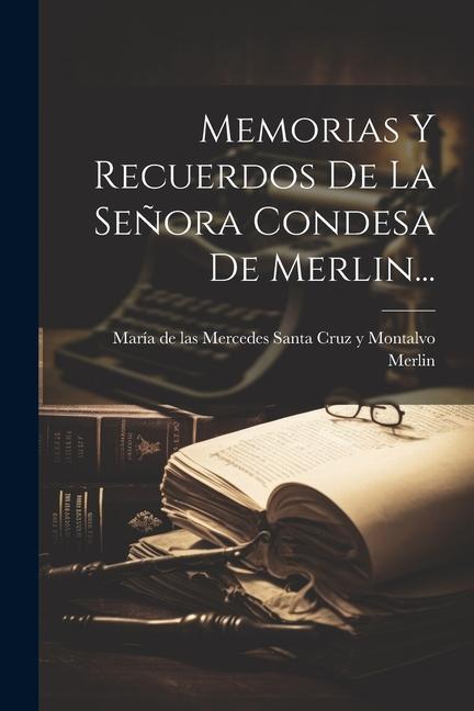 Könyv Memorias Y Recuerdos De La Se?ora Condesa De Merlin... 