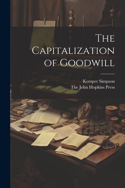 Kniha The Capitalization of Goodwill The John Hopkins Press