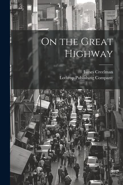 Книга On the Great Highway Lothrop Publishing Company