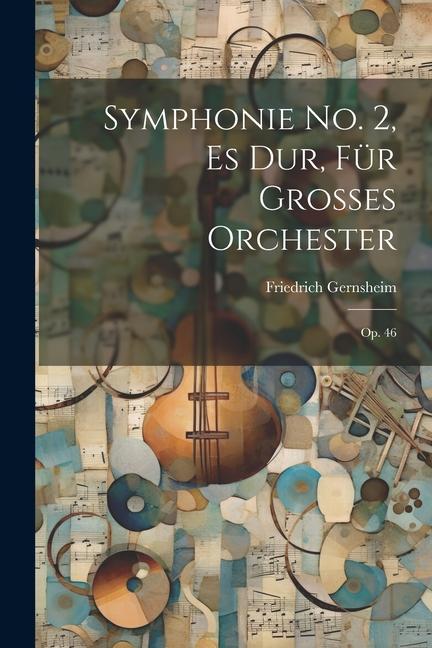 Книга Symphonie No. 2, Es Dur, Für Grosses Orchester: Op. 46 