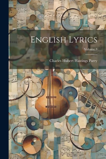 Knjiga English Lyrics; Volume 3 Charles Hubert Hastings Parry