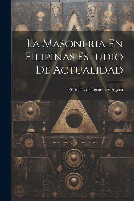 Kniha La Masoneria En Filipinas Estudio De Actualidad 