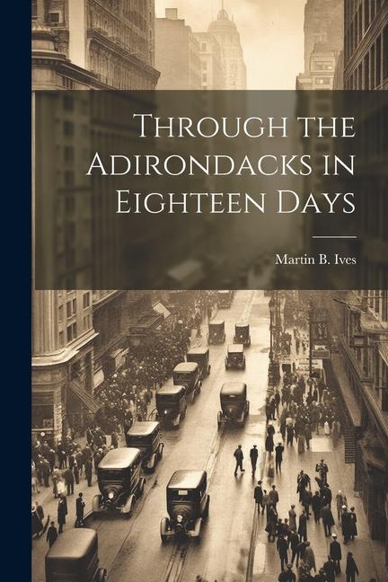 Βιβλίο Through the Adirondacks in Eighteen Days Martin B. Ives
