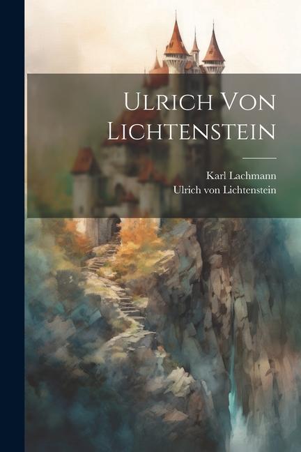 Книга Ulrich von Lichtenstein Ulrich Von Lichtenstein