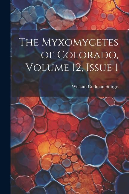 Kniha The Myxomycetes of Colorado, Volume 12, issue 1 