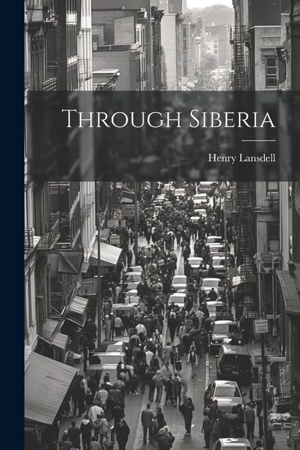 Knjiga Through Siberia Henry Lansdell