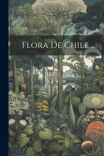 Könyv Flora De Chile ... 