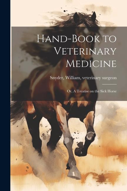 Kniha Hand-book to Veterinary Medicine; or, A Treatise on the Sick Horse 